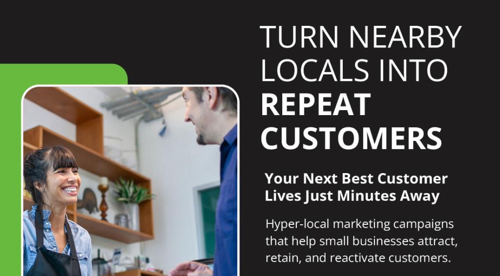 Turn Nearby Locals Into Repeat Customers
